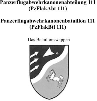 Panzerflugabwehrkanonenabteilung 111  (PzFlakAbt 111)   Panzerflugabwehrkanonenbataillon 111 (PzFlakBtl 111) Das Bataillonswappen